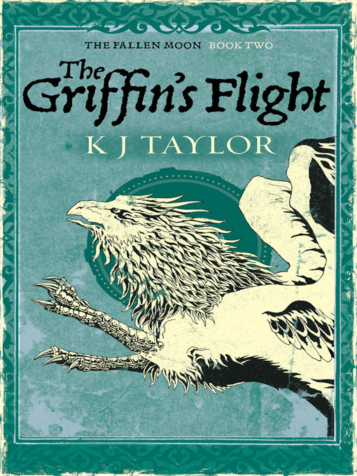 Title details for The Griffin's Flight by K J Taylor - Available
